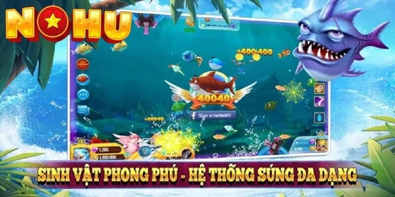 Cách chơi bắn cá rút tiền tại Nohu52
