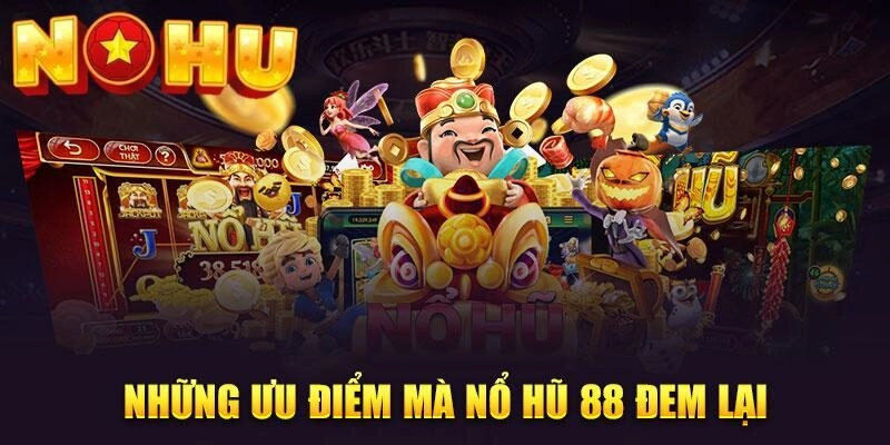Điểm nổi bật của nổ hũ 88 tại Nohu52