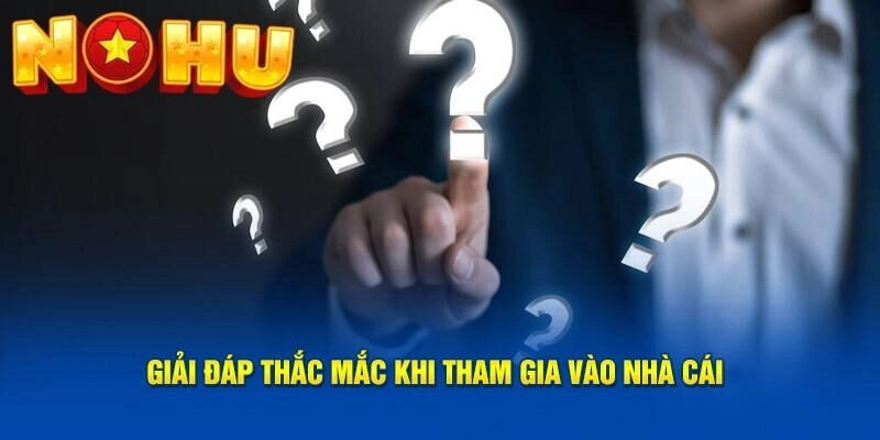 Câu hỏi thường gặp về nền tảng Nohu52