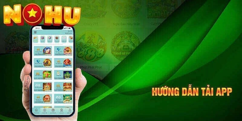 Hướng dẫn tải app Nohu52 dễ dàng
